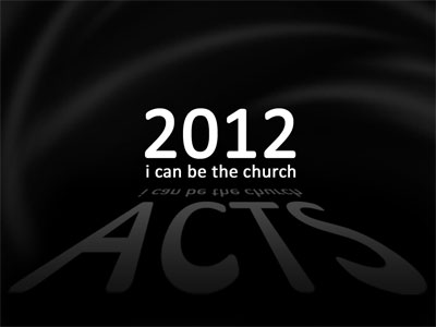 Acts 2012 - i can be the church