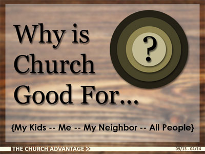 Why is Church Good For...