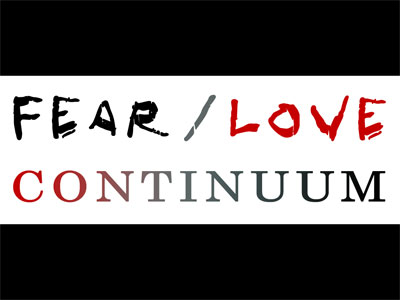 The Fear / Love Continuum