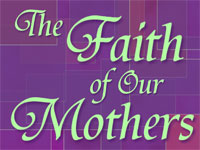 The Faith of Our Mothers