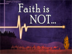 Faith is Not…