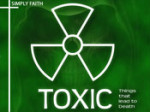 Toxic – Things that lead to death