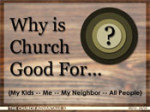 Why is Church Good For…