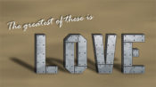 The greatest of these is LOVE
